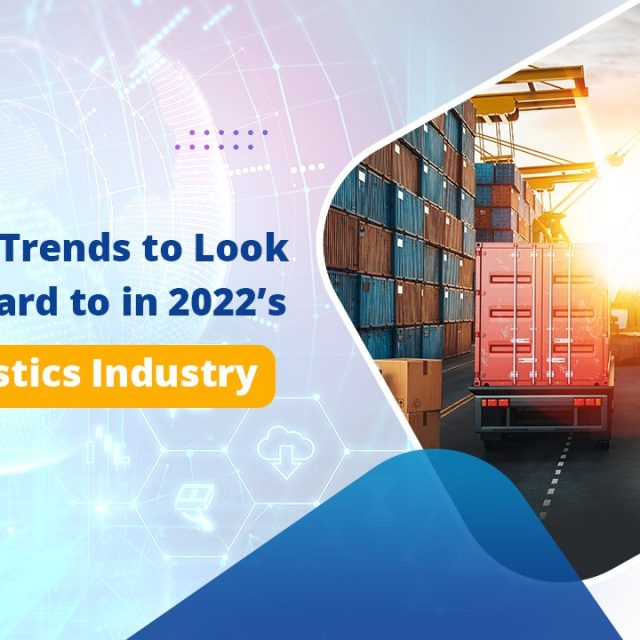 5 Tech Trends to Look Forward to in 2022’s Logistics Industry